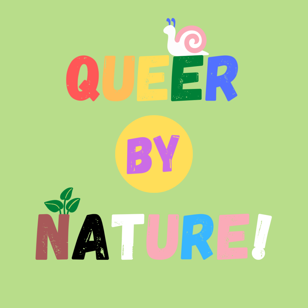 Text 'Queer by Nature' in rainbow colours with leaves and a snail