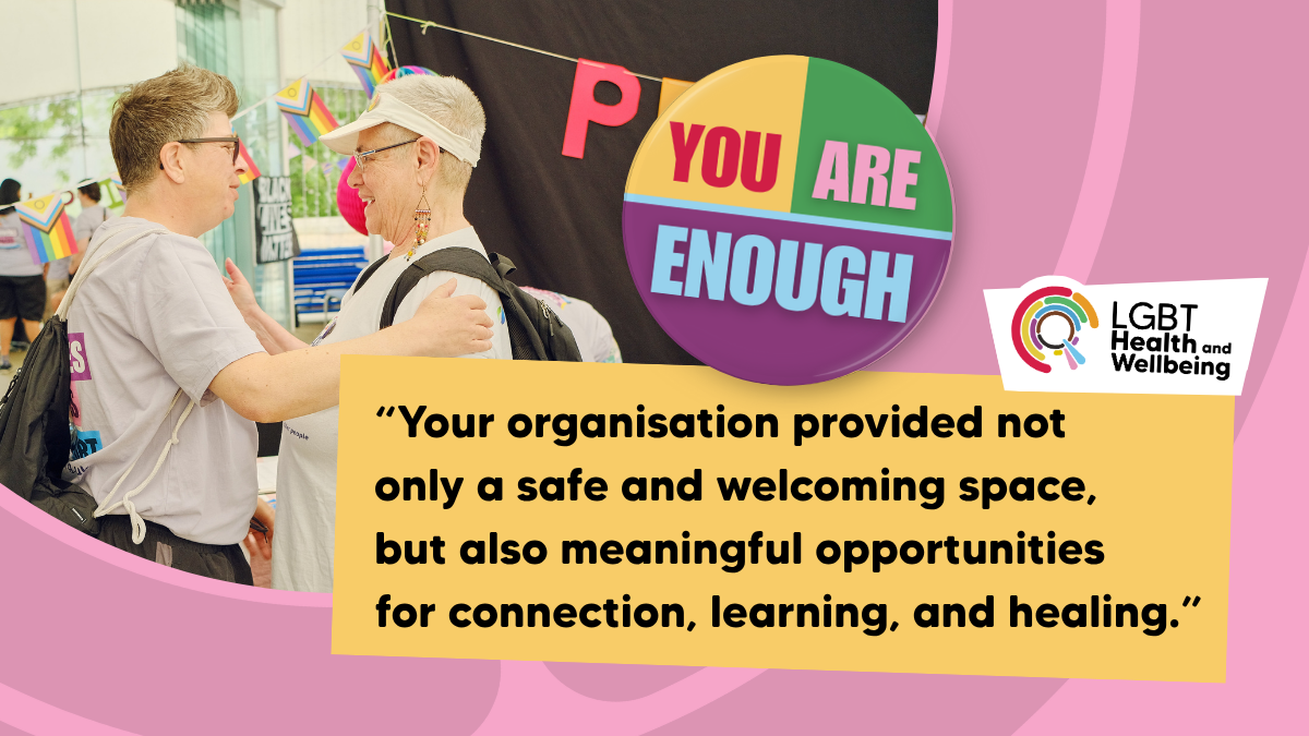 Quote: Your organisation provided not only a safe and welcoming space, but also meaningful opportunities for connection, learning, and healing.