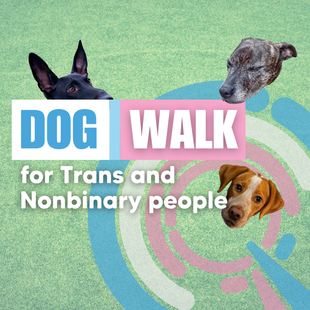 Graphic reading ‘Dog Walk for Trans and Nonbinary People’ with three dog heads around the text on a pastel background.
